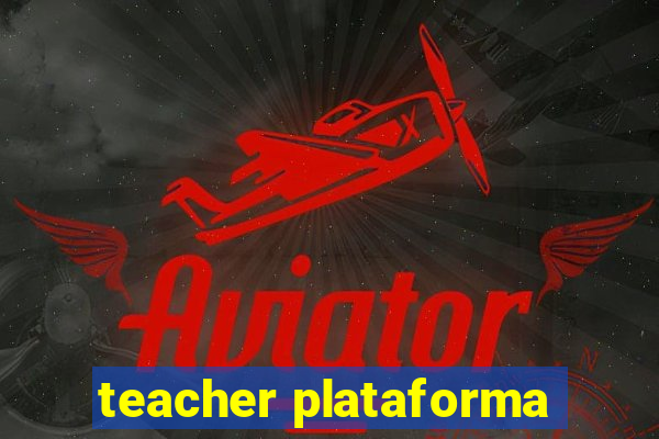 teacher plataforma